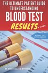 The ultimate patient guide to understanding your blood test results