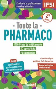 Toute la pharmaco - 1500 fiches de médicaments pour étudiants en IFSI et professionnels en soins infirmiers: Inédit : double-entrée par les pathologies et les médicaments