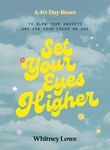 Set Your Eyes Higher: A 40-Day Reset to Slow Your Anxiety and Fix Your Focus on God (A Devotional)