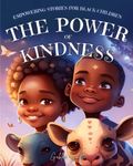 Empowering Stories For Black Children: The Power Of Kindness: Educational Inspiring Children's book For Black History Month (Holiday Books for Kids) ... of Black History, Culture and Spirituality)