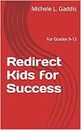Redirect Kids for Success: For Grades 9-12