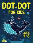 Dot to Dot for Kids Ages 4-8: 100 Fun Connect the Dots Puzzles for Children - Activity Book for Learning - Age 4-6, 6-8 Year Olds (Dot to Dot Books for Children)