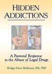 Hidden Addictions: A Pastoral Response to the Abuse of Legal Drugs