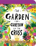 The Garden, the Curtain, and the Cross Board Book: The True Story of Why Jesus Died and Rose Again