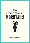 The Little Book of Mocktails: Delicious Alcohol-Free Recipes for Any Occasion