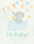 Oh Baby Pregnancy Planner: Mother To Be Journal Tracker