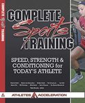 Complete Sports Training: Speed, Strength and Conditioning for Today's Athlete