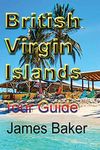 British Virgin Islands: Tour Guide