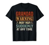 Grandad Warning May Nap Suddenly At Any Time Funny Grandpa T-Shirt