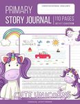 Primary Story Journal Draw and Write: Primary Composition Notebook with Picture Spaces Grades K-2 - Cute Unicorn Notebook with Writing & Drawing Area for Kids Ages 4-8 | Girls