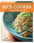 The Best of the Best Rice Cooker Cookbook: 100 No-Fail Recipes for All Kinds of Things That Can Be Made from Start to Finish in Your Rice Cooker