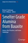 Smelter Grade Alumina from Bauxite: History, Best Practices, and Future Challenges: 320 (Springer Series in Materials Science)