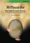 30 Pieces for Daf and Frame Drum, Book one: A Progressive Approach for Solo or Drum Ensembles