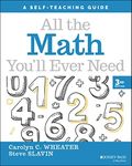 All the Math You'll Ever Need: A Self-Teaching Guide