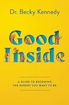 Good Inside: A Guide to Becoming th