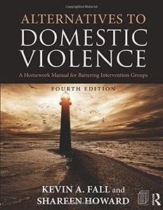 Alternatives to Domestic Violence: A Homework Manual for Battering Intervention Groups