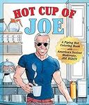 Hot Cup of Joe: A Piping Hot Coloring Book with America's Sexiest Moderate, Joe Biden― a Satirical Coloring Book for Adults