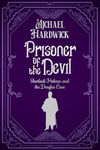 Prisoner of the Devil: Sherlock Holmes and the Dreyfus Case (Discovered Memoirs of Sherlock Homes and Dr Watson)