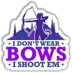 3 Pcs - I Don't Wear Bows I Shoot Them Stickers - Archery Girl Sticker - Funny Gifts Decoration Auto Tablet Laptop Wall Window Car Bumper Water Bottle Tumbler Trucks 3x4 inch A3