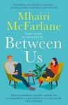 Between Us: a smart, romantic and laugh-out-loud funny romcom from the bestselling author of Last Night and Mad About You