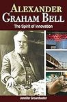 Alexander Graham Bell: The Spirit of Innovation (Amazing Canadians)