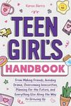 Teen Girl's Handbook: From Making F