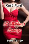 A Mother's Revenge: Parts 16 - 20