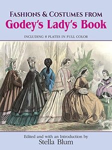 Fashions and Costumes from Godey's Lady's Book: Including 8 Plates in Full Color (Dover Fashion and Costumes)