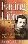 Facing the Lion: Memoirs of a Young Girl in Nazi Europe (Abridged Edition)