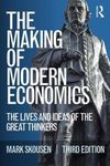 The Making of Modern Economics: The Lives and Ideas of the Great Thinkers