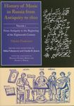 History of Music in Russia from Antiquity to 1800, Vol. 1 (Russian Music Studies)