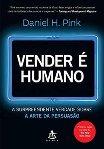 Vender é humano: A surpreendente verdade sobre a arte da persuasão (Portuguese Edition)