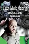 Latex Mask Making: A Workshop with 