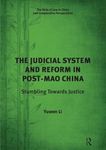 The Judicial System and Reform in Post-Mao China: Stumbling Towards Justice (The Rule of Law in China and Comparative Perspectives)