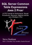 Common Table Expressions Joes 2 Pros®: A CTE Tutorial on Performance, Stored Procedures, Recursion, Nesting and the use of Multiple CTEs