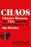 Chaos: Charles Manson, the CIA, and the Secret History of the Sixties