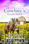 A Cowboy's Gentle Touch (Sweet View Ranch Western Christian Cowboy Romance book 5) A sweet opposites attract romance