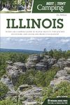 Best Tent Camping: Illinois: Your Car-Camping Guide to Scenic Beauty, the Sounds of Nature, and an Escape from Civilization