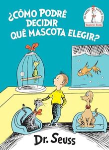 ¿Cómo Podré Decidir Qué Mascota Elegir? (What Pet Should I Get? Spanish Edition) (Beginner Books(R))