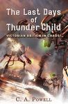 The Last Days of Thunder Child: Victorian Britain in chaos!: 1