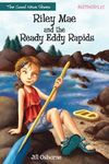 Riley Mae and the Ready Eddy Rapids (Faithgirlz / The Good News Shoes Book 2)