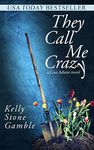 They Call Me Crazy (A Cass Adams Novel Book 1)