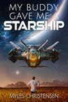 My Buddy Gave Me a Starship (My Buddy's Starship Book 1)