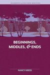 Elements of Fiction Writing - Beginnings, Middles & Ends