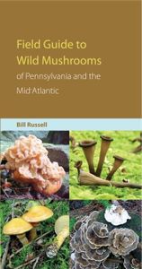 Field Guide to Wild Mushrooms of Pennsylvania and the Mid-Atlantic