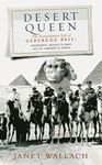 Desert Queen: The Extraordinary Life of Gertrude Bell, Adventurer, Adviser to Kings, Ally of Lawrence of Arabia (Phoenix Giants)