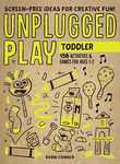 Unplugged Play: Toddler: 155 Activities & Games for Ages 1-2