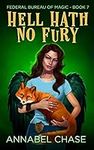 Hell Hath No Fury (Federal Bureau of Magic Cozy Mystery Book 7)