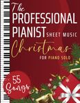 The Professional Pianist Sheet Music: 55 Songs Christmas for Piano Solo