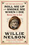 Roll Me Up and Smoke Me When I Die: Musings from the Road